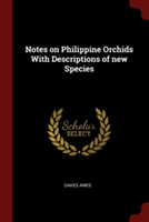 Notes on Philippine Orchids with Descriptions of New Species