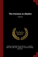 The Osireion at Abydos; Volume 9