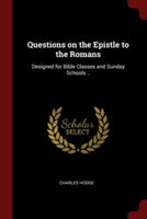 QUESTIONS ON THE EPISTLE TO THE ROMANS: