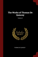 Works of Thomas de Quincey; Volume 4