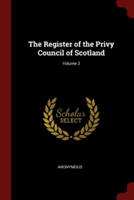 The Register of the Privy Council of Scotland; Volume 3