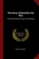 THE STORY OF BEAUTIFUL JIM KEY: THE MOST