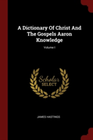 A DICTIONARY OF CHRIST AND THE GOSPELS A