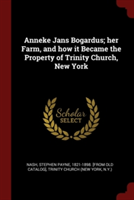 ANNEKE JANS BOGARDUS; HER FARM, AND HOW