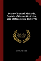 Diary of Samuel Richards, Captain of Connecticut Line, War of Revolution, 1775-1781