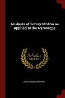 Analysis of Rotary Motion as Applied to the Gyroscope