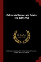 CALIFORNIA DEMOCRATS' GOLDEN ERA, 1958-1