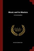 MUSIC AND ITS MASTERS: A CONVERSATION