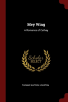 Mey Wing: A Romance of Cathay