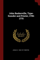 John Baskerville, Type-Founder and Printer, 1706-1775