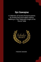 SYR GAWAYNE: A COLLECTION OF ANCIENT ROM