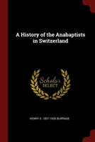 A HISTORY OF THE ANABAPTISTS IN SWITZERL
