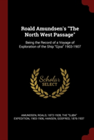 ROALD AMUNDSEN'S  THE NORTH WEST PASSAGE