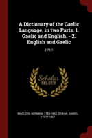 A DICTIONARY OF THE GAELIC LANGUAGE, IN