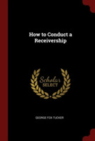 HOW TO CONDUCT A RECEIVERSHIP