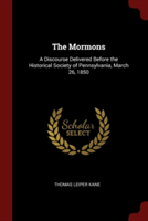 THE MORMONS: A DISCOURSE DELIVERED BEFOR