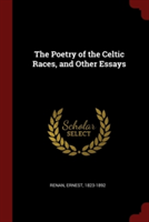 THE POETRY OF THE CELTIC RACES, AND OTHE