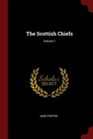 THE SCOTTISH CHIEFS; VOLUME 1