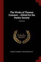 THE WORKS OF THOMAS CRANMER ... EDITED F