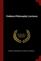 Vedï¿½nta Philosophy; Lectures