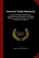 AMERICAN TEXTILE MACHINERY: ITS EARLY HI