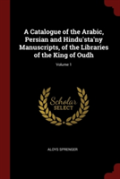 A CATALOGUE OF THE ARABIC, PERSIAN AND H