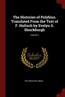 Histories of Polybius. Translated from the Text of F. Hultsch by Evelyn S. Shuckburgh; Volume 2