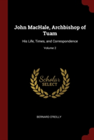 JOHN MACHALE, ARCHBISHOP OF TUAM: HIS LI
