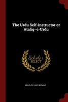 THE URDU SELF-INSTRUCTOR OR ATALIQ--I-UR