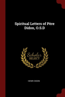 Spiritual Letters of Pere Didon, O.S.D