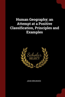 Human Geography; An Attempt at a Positive Classification, Principles and Examples