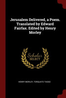 JERUSALEM DELIVERED, A POEM. TRANSLATED