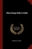 When Kings Rode to Delhi