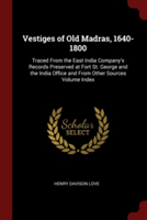 VESTIGES OF OLD MADRAS, 1640-1800: TRACE