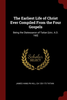 THE EARLIEST LIFE OF CHRIST EVER COMPILE