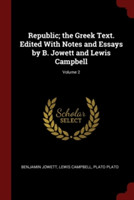 Republic; The Greek Text. Edited with Notes and Essays by B. Jowett and Lewis Campbell; Volume 2