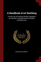 A HANDBOOK OF ART SMITHING: FOR THE USE