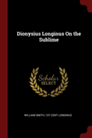 DIONYSIUS LONGINUS ON THE SUBLIME