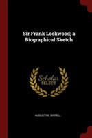 SIR FRANK LOCKWOOD; A BIOGRAPHICAL SKETC
