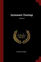 SYSTEMATIC THEOLOGY; VOLUME 2