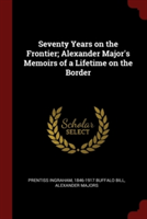 SEVENTY YEARS ON THE FRONTIER; ALEXANDER