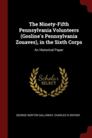 Ninety-Fifth Pennsylvania Volunteers (Gosline's Pennsylvania Zouaves), in the Sixth Corps