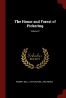 THE HONOR AND FOREST OF PICKERING; VOLUM