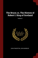 THE BRUCE; OR, THE HISTORY OF ROBERT I.