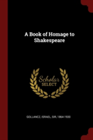 A BOOK OF HOMAGE TO SHAKESPEARE
