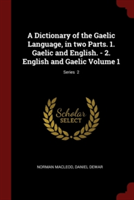 A DICTIONARY OF THE GAELIC LANGUAGE, IN