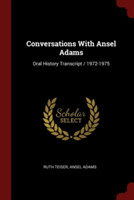 CONVERSATIONS WITH ANSEL ADAMS: ORAL HIS