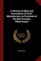 A HISTORY OF BELLS AND DESCRIPTION OF TH