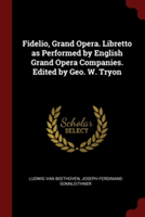 FIDELIO, GRAND OPERA. LIBRETTO AS PERFOR