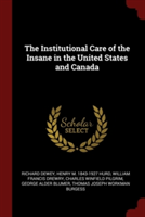 The Institutional Care of the Insane in the United States and Canada